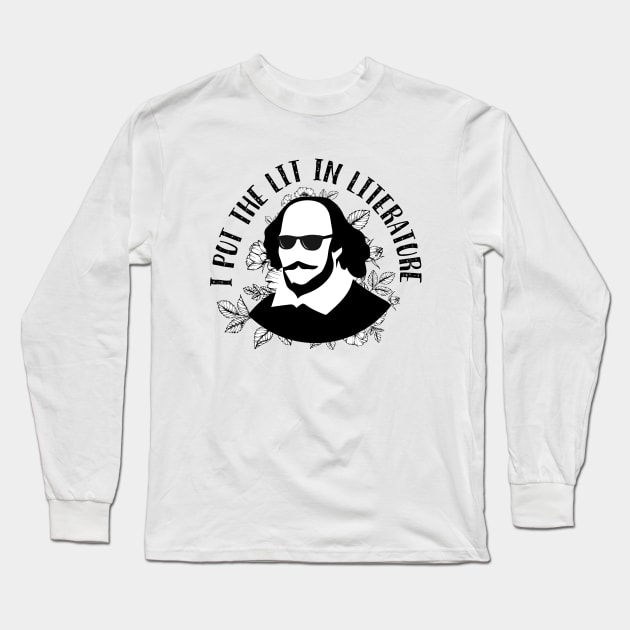 Cool Shakespeare - I Put the Lit in Literature Long Sleeve T-Shirt by teamasthers